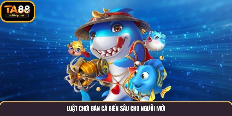 Luật chơi bắn cá biển sâu cho người mới