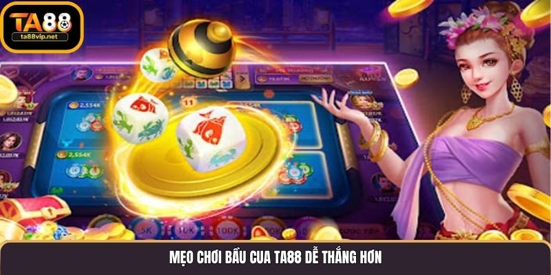 Mẹo chơi Bầu Cua TA88 dễ thắng hơn