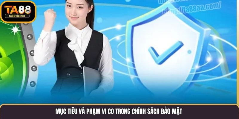 Mục tiêu và phạm vi co trong chính sách bảo mật