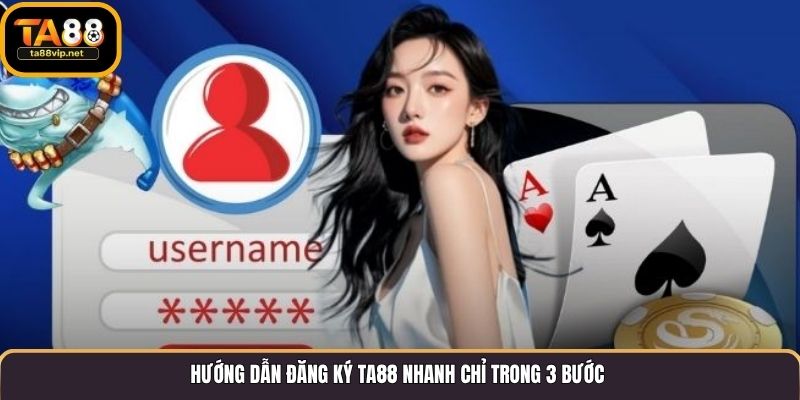 Hướng dẫn đăng ký TA88 nhanh chỉ trong 3 bước