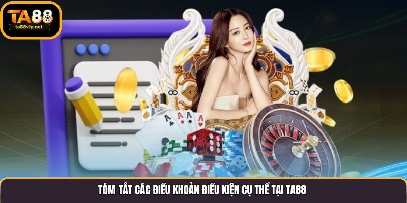 Tóm tắt các điều khoản điều kiện cụ thể tại TA88