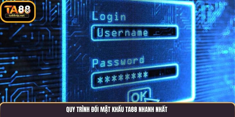 Quy trình đổi mật khẩu TA88 nhanh nhất