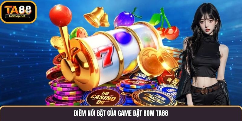Điểm nổi bật của game đặt bom TA88