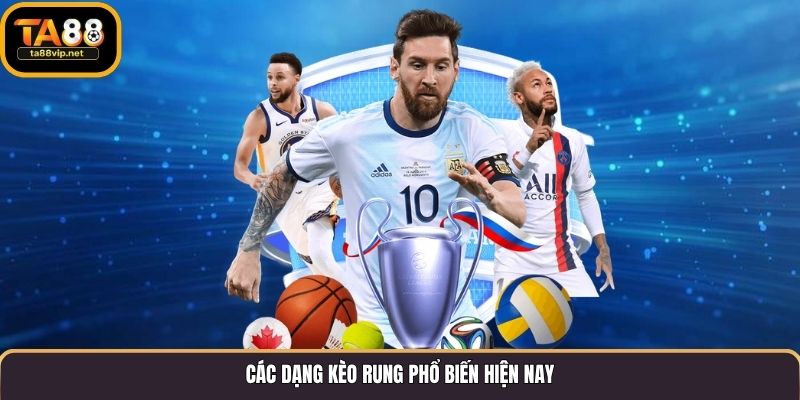 Các dạng kèo rung phổ biến hiện nay