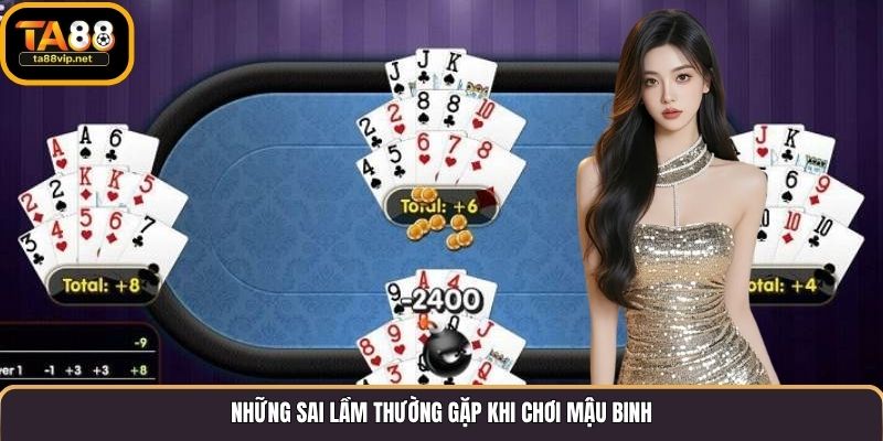 Những sai lầm thường gặp khi chơi Mậu Binh