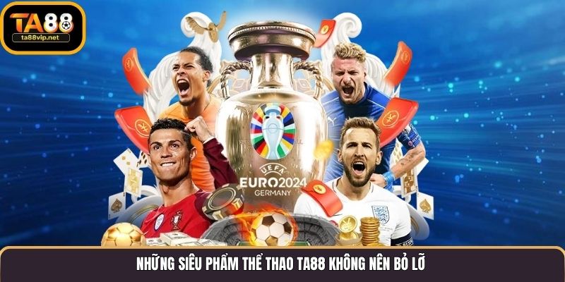 Những siêu phẩm thể thao TA88 không nên bỏ lỡ