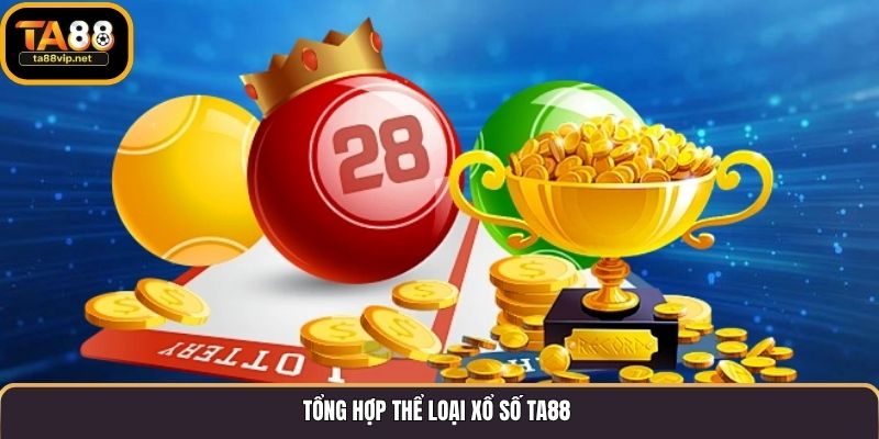 Tổng hợp thể loại xổ số TA88